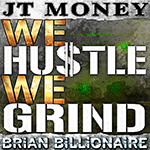 JT MONEY - WE HUSTLE WE GRIND