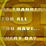 BE THANKFUL