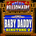 Baby Daddy Ring Tone Ringtones  Tones Mp3  Stream MP3 iPhone Droid Free Previews Brian Billionaire