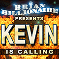 Kevin is Calling!