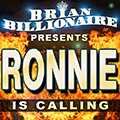 Ronnie is Calling!