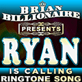 Ryan is Calling!