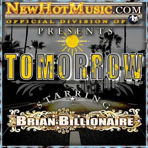 Tomorrow starring BRiAN BiLLiONAiRE